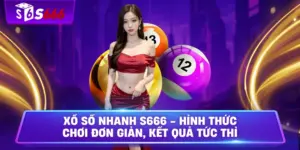 Xổ số nhanh S666 - Hình thức chơi đơn giản, kết quả tức thì